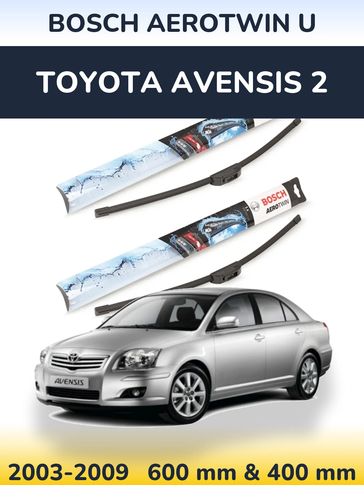 Ștergătoare BOSCH AeroTwin U pentru Toyota Avensis 2