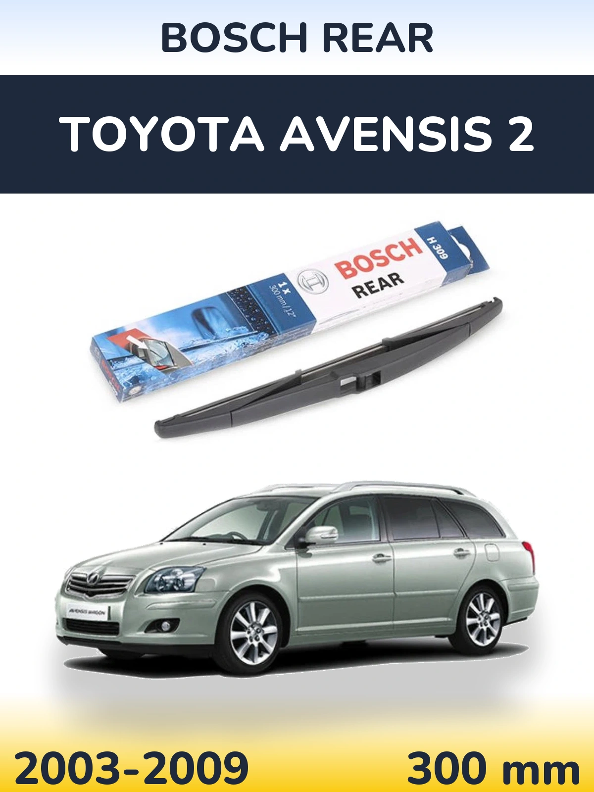 Ștergătoare BOSCH Rear pentru Toyota Avensis 2
