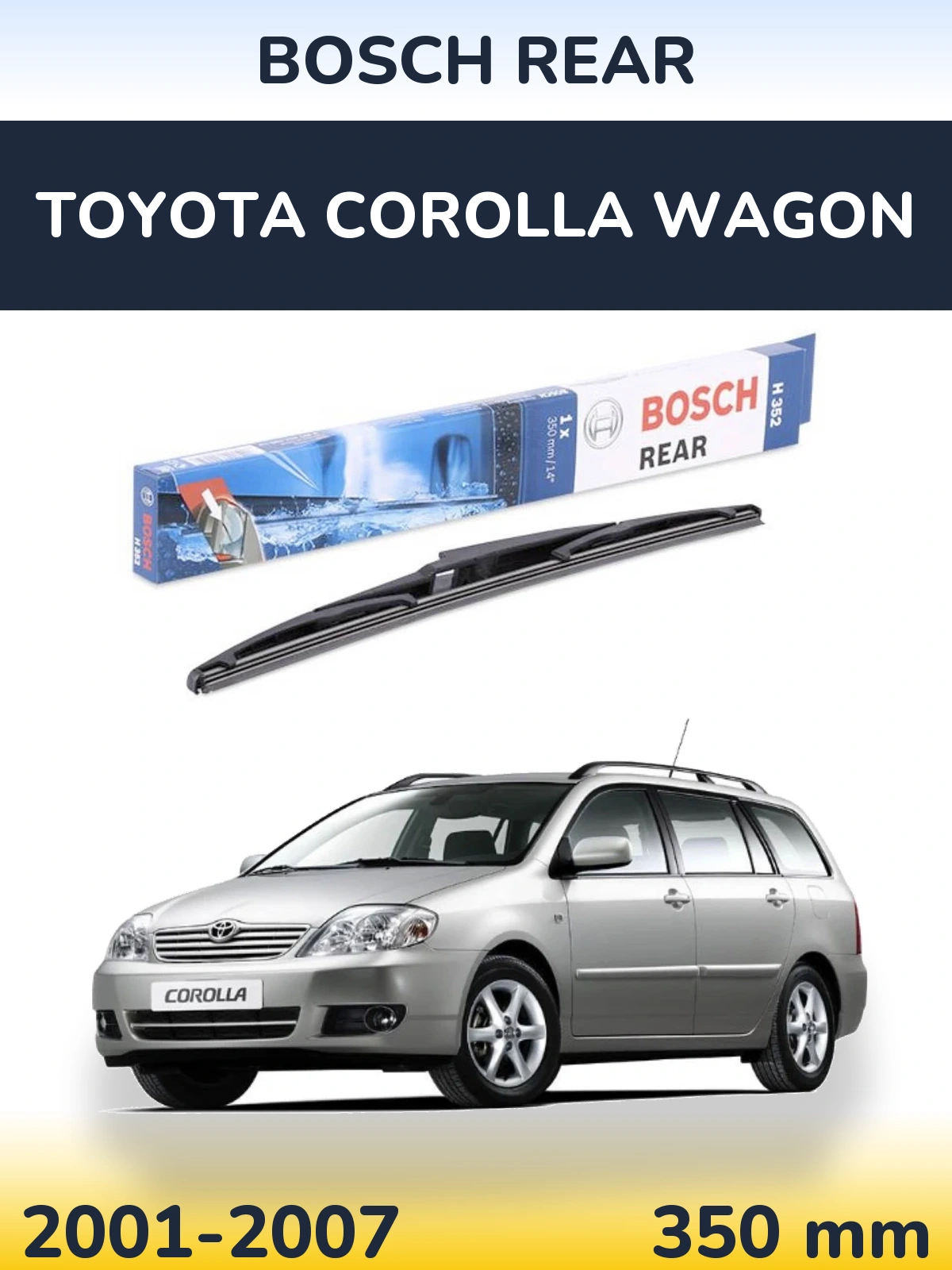 Ștergătoare BOSCH Rear pentru Toyota Corolla Wagon