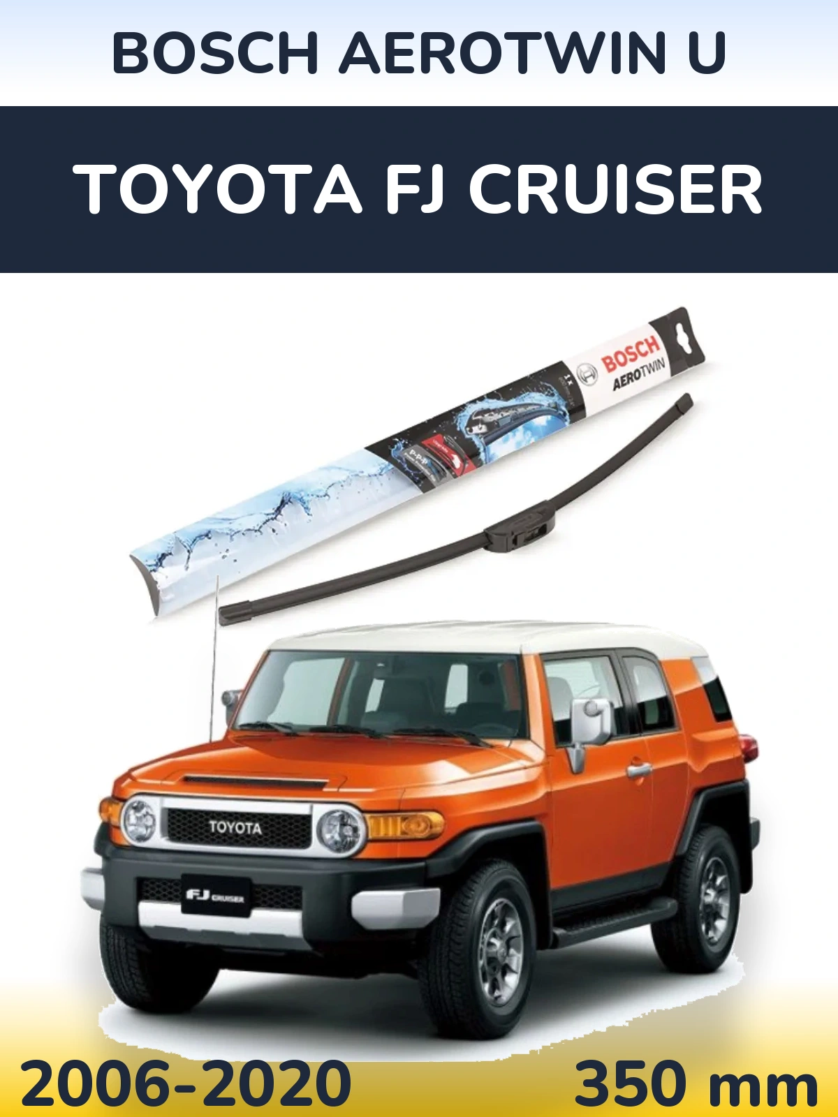 Ștergătoare BOSCH AeroTwin U pentru Toyota FJ Cruiser