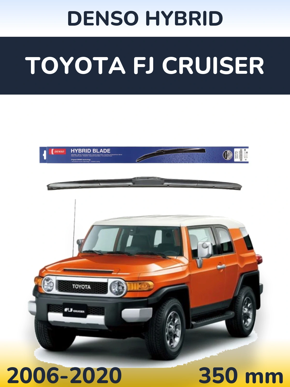 Ștergătoare Denso Hybrid pentru Toyota FJ Cruiser