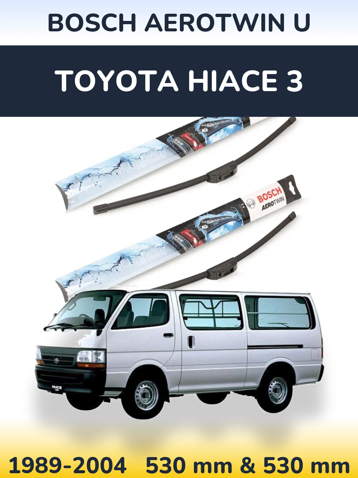 Ștergătoare BOSCH AeroTwin U pentru Toyota Hiace 3