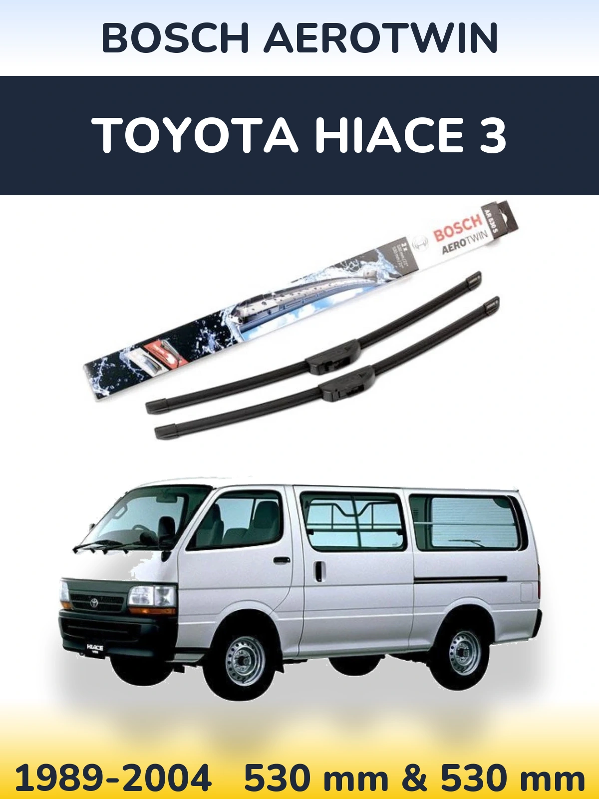 Ștergătoare BOSCH AeroTwin pentru Toyota Hiace 3