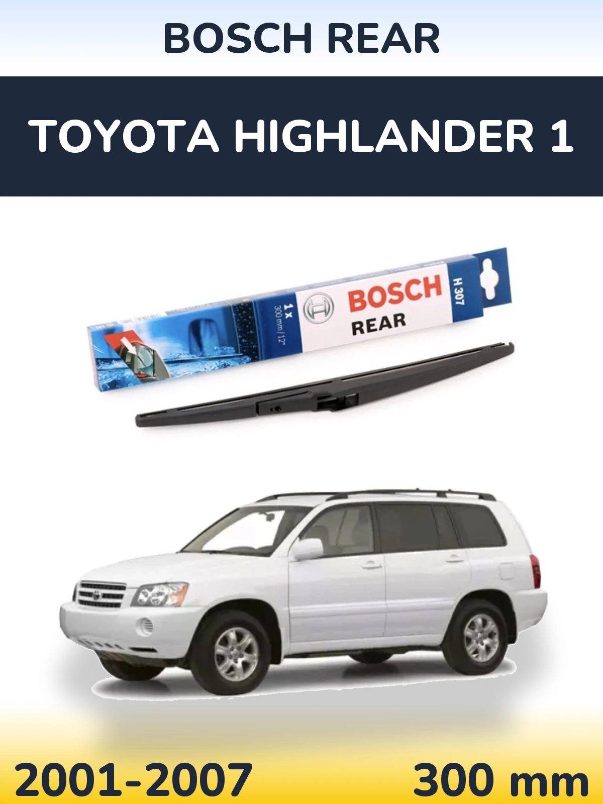 Ștergătoare BOSCH Rear pentru Toyota Highlander 1