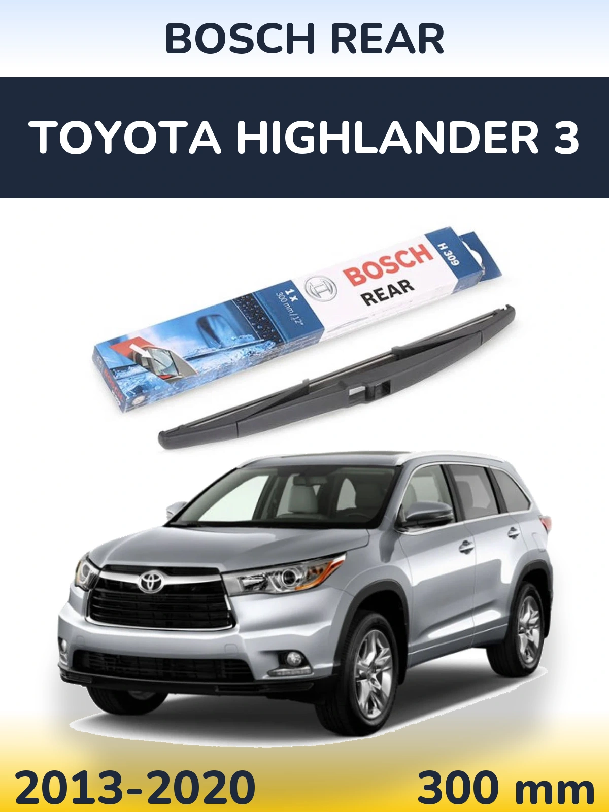Ștergătoare BOSCH Rear pentru Toyota Highlander 3