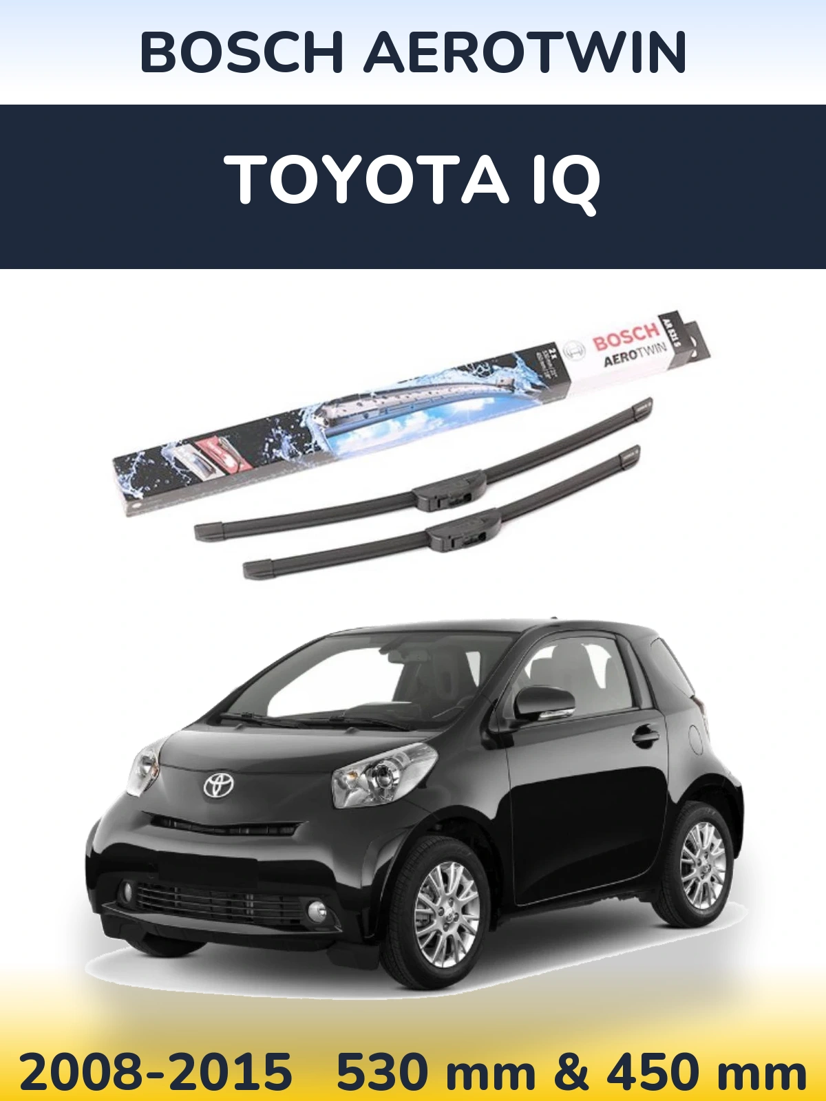 Ștergătoare BOSCH AeroTwin pentru Toyota iQ