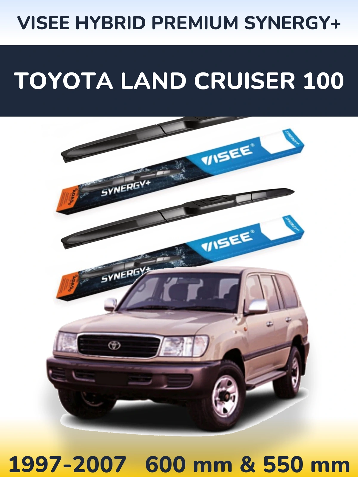 Ștergătoare VISEE HYBRID PREMIUM SYNERGY+ pentru Toyota Land Cruiser 100