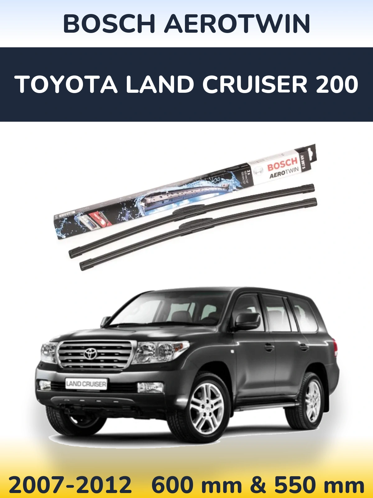 Ștergătoare BOSCH AeroTwin pentru Toyota Land Cruiser 200