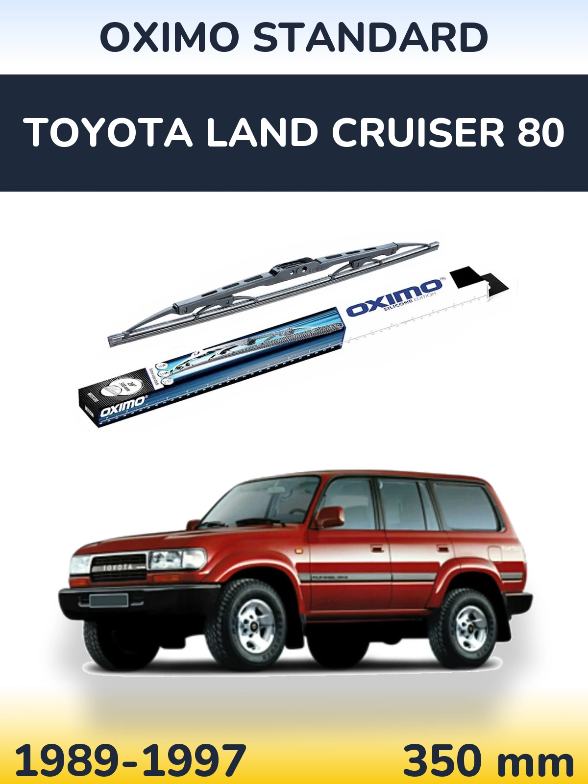 Ștergătoare Oximo Standard pentru Toyota Land Cruiser 80