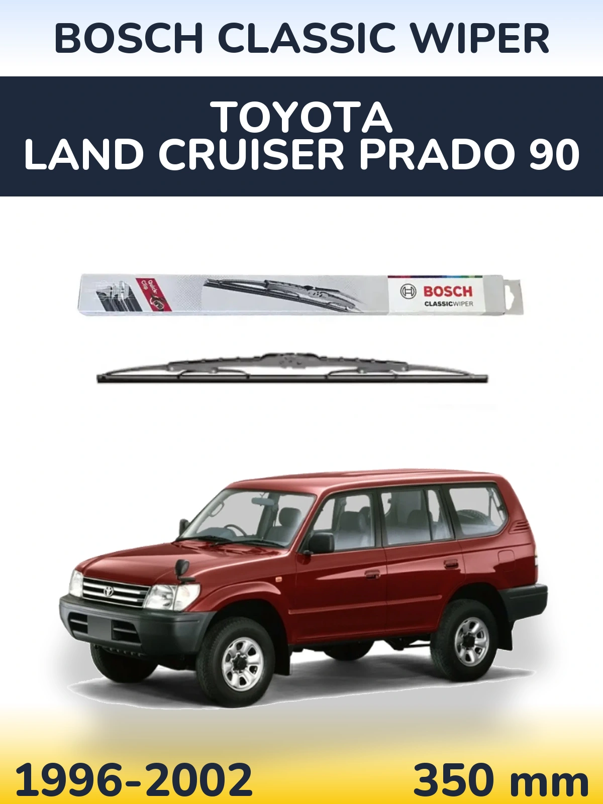 Ștergătoare BOSCH Classic Wiper pentru Toyota Land Cruiser Prado 90