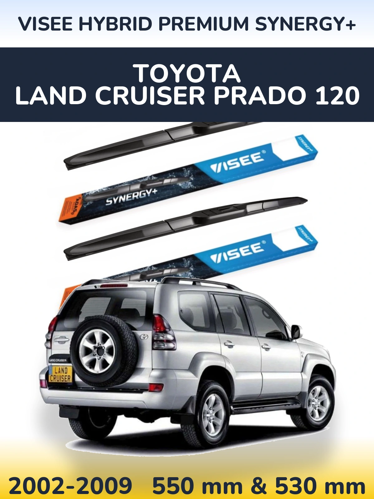 Ștergătoare VISEE HYBRID PREMIUM SYNERGY+ pentru Toyota Land Cruiser Prado 120