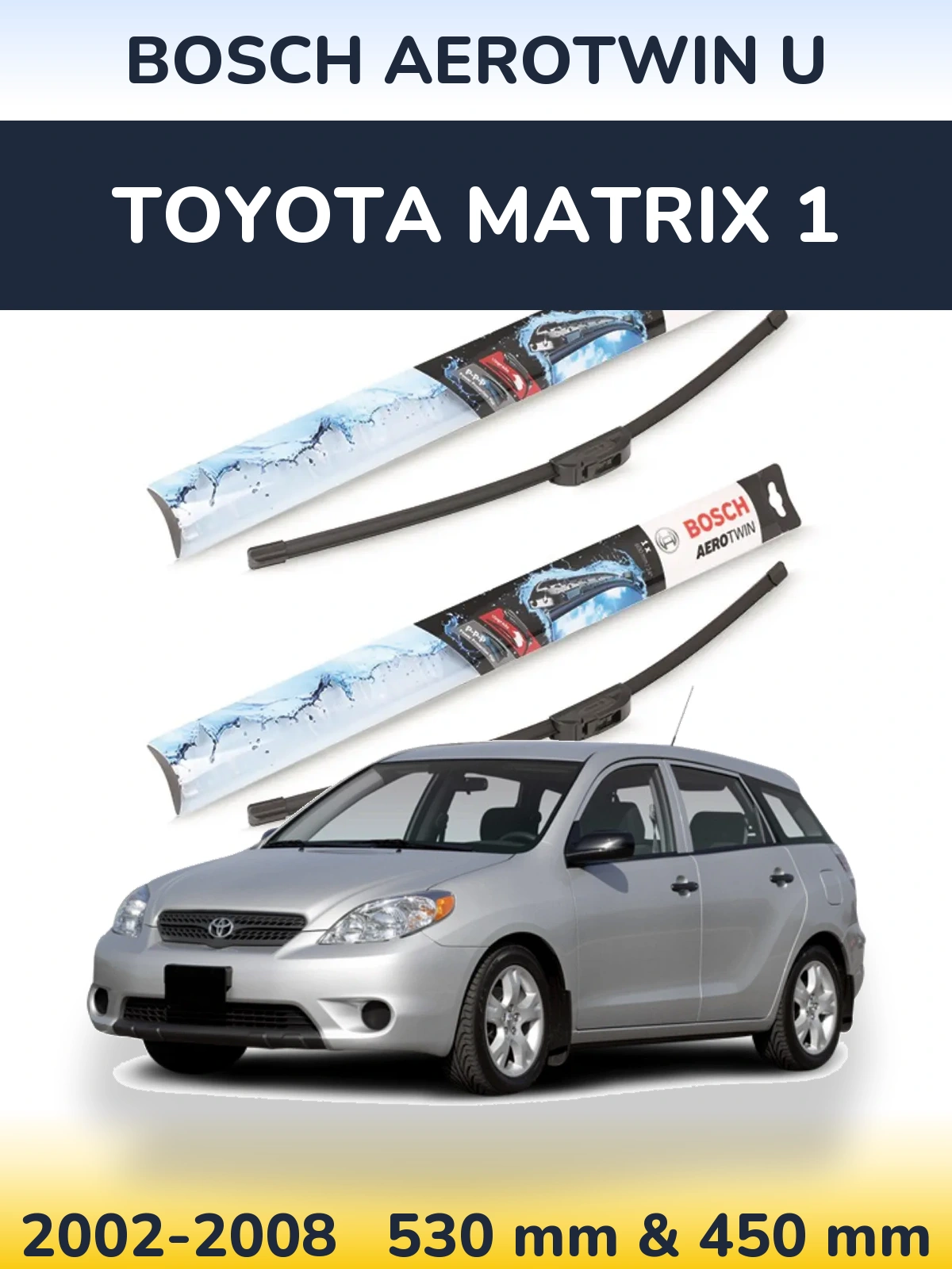 Ștergătoare BOSCH AeroTwin U pentru Toyota Matrix 1