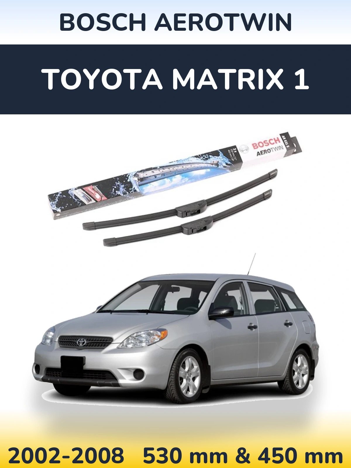 Ștergătoare BOSCH AeroTwin pentru Toyota Matrix 1
