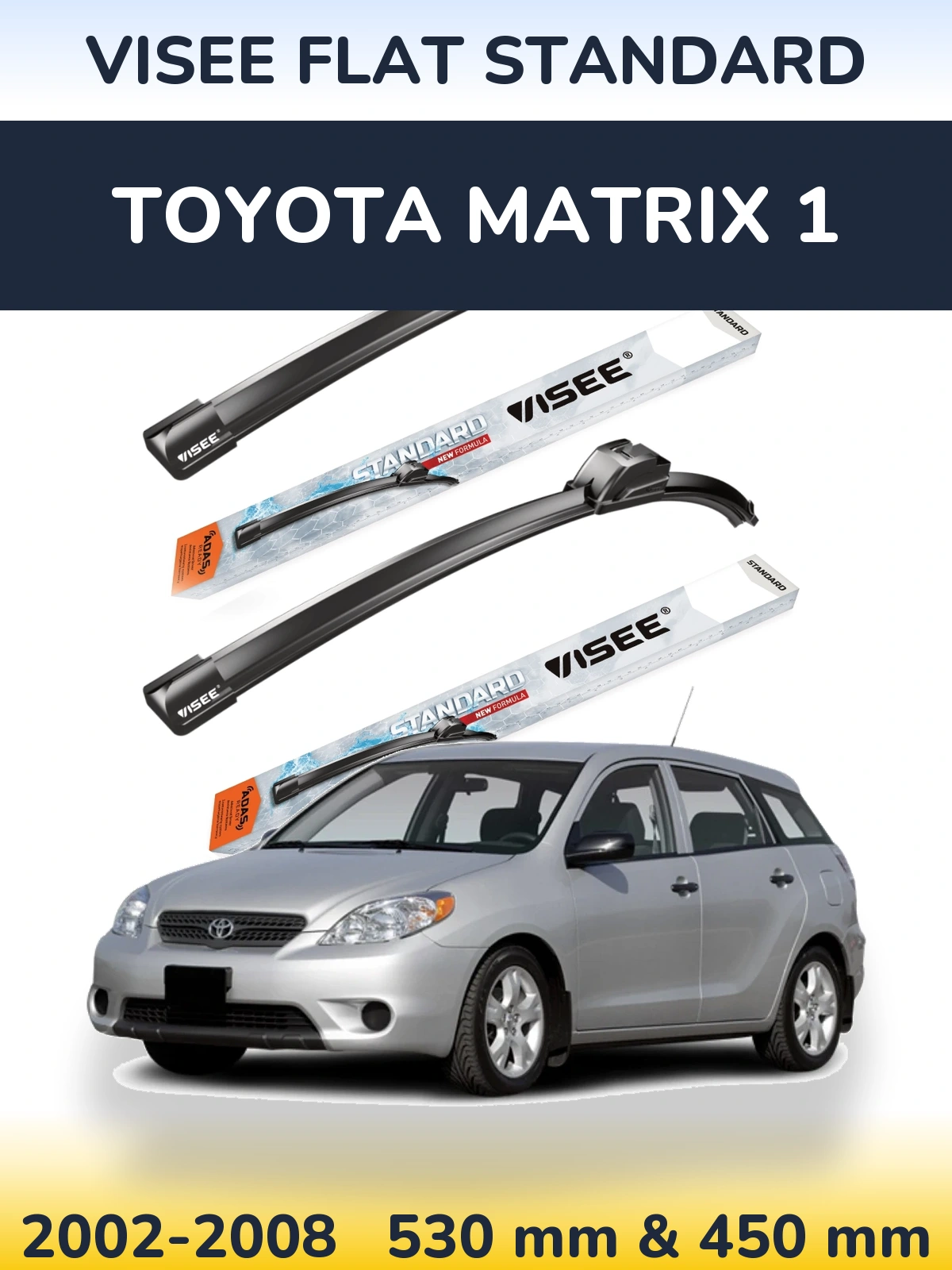 Ștergătoare VISEE FLAT STANDARD pentru Toyota Matrix 1