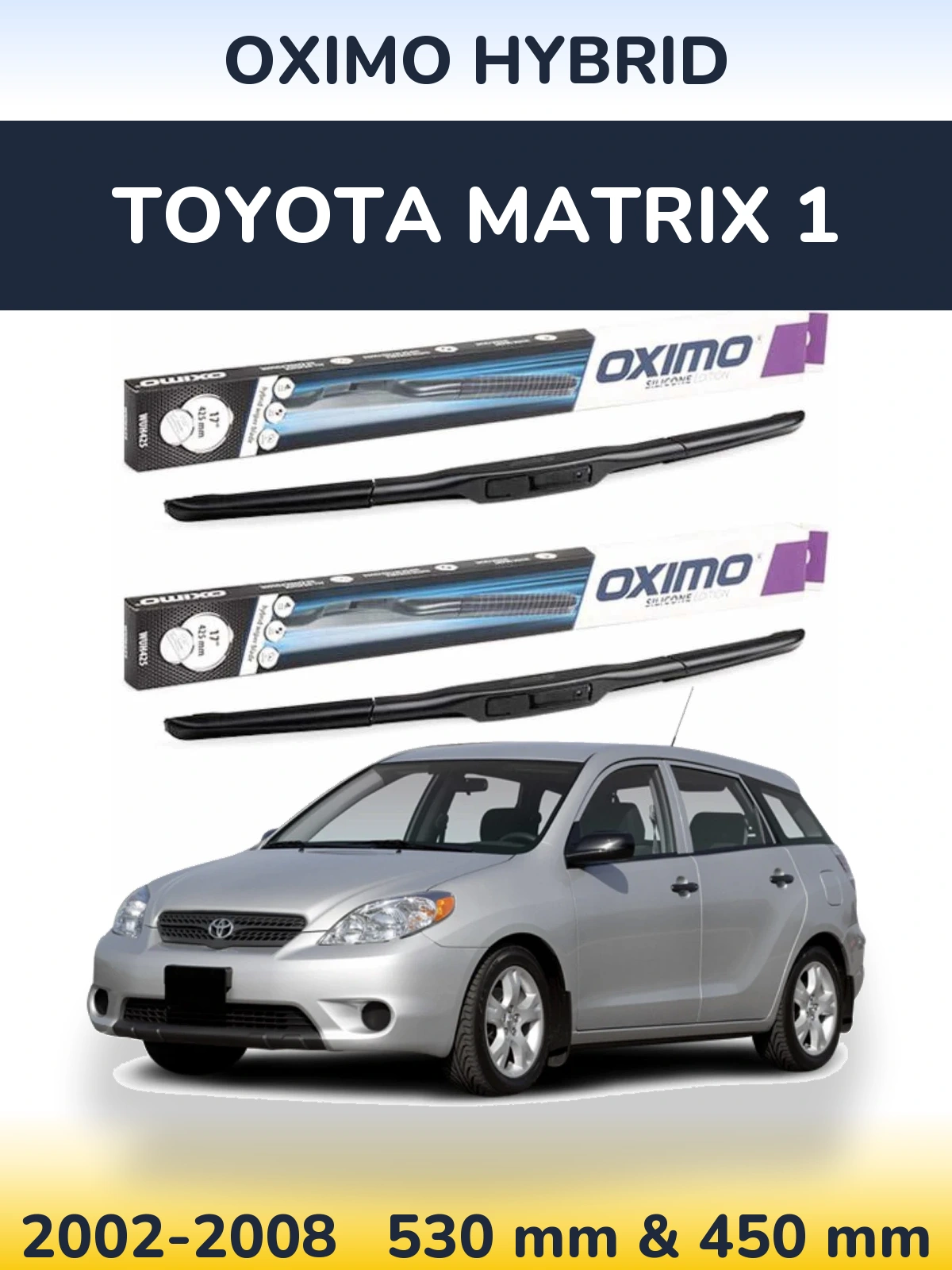 Ștergătoare Oximo Hybrid pentru Toyota Matrix 1