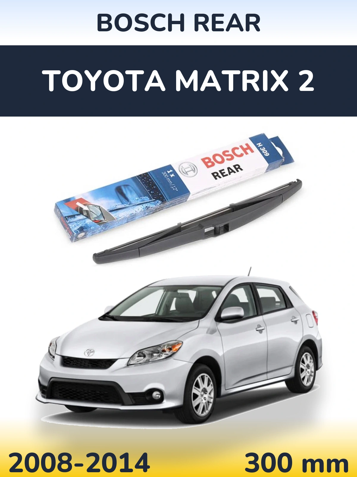 Ștergătoare BOSCH Rear pentru Toyota Matrix 2