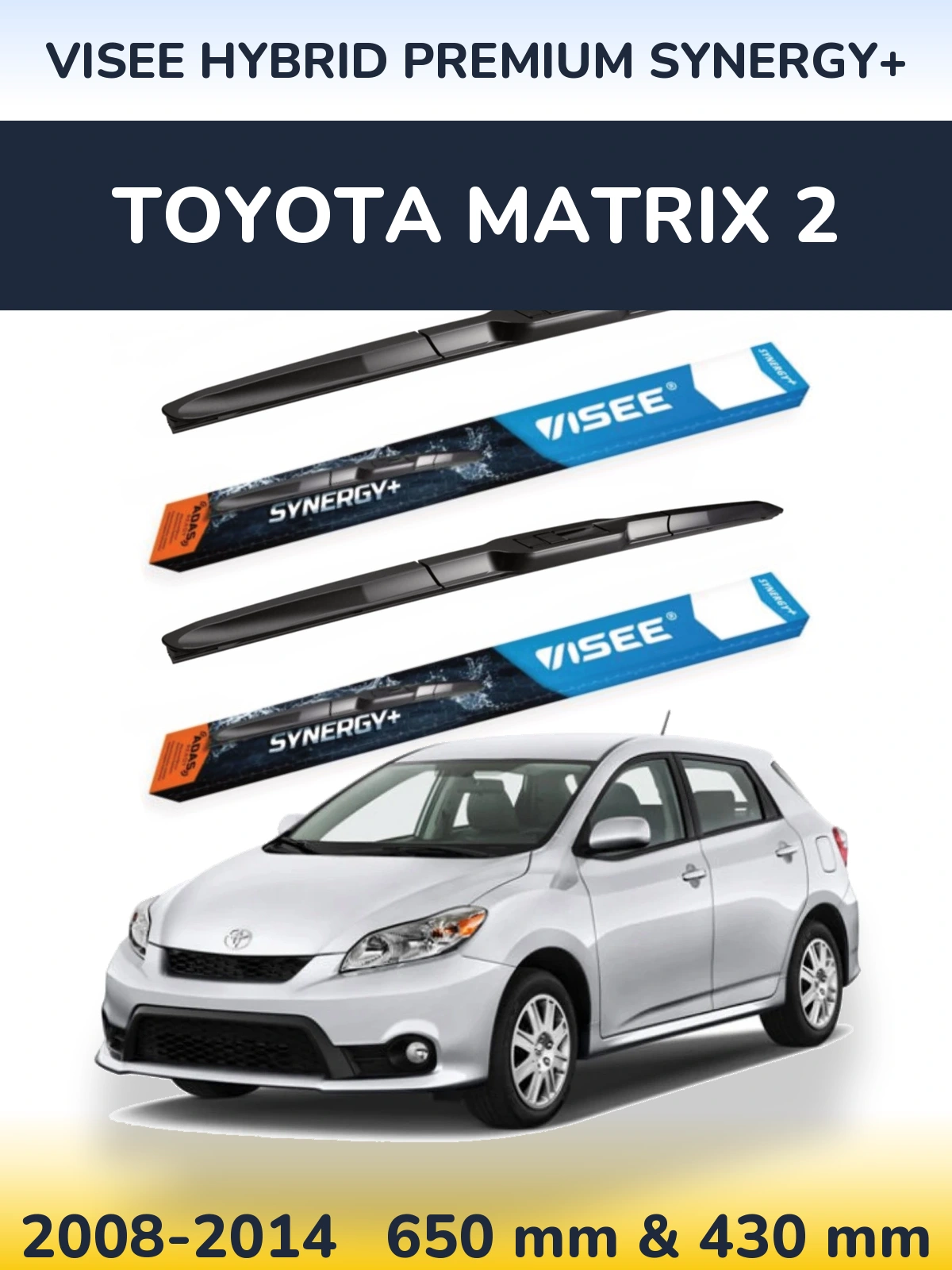 Front wiper blade set VISEE HYBRID PREMIUM SYNERGY+ 650 & 430 mm for Toyota Matrix 2 2008-2014