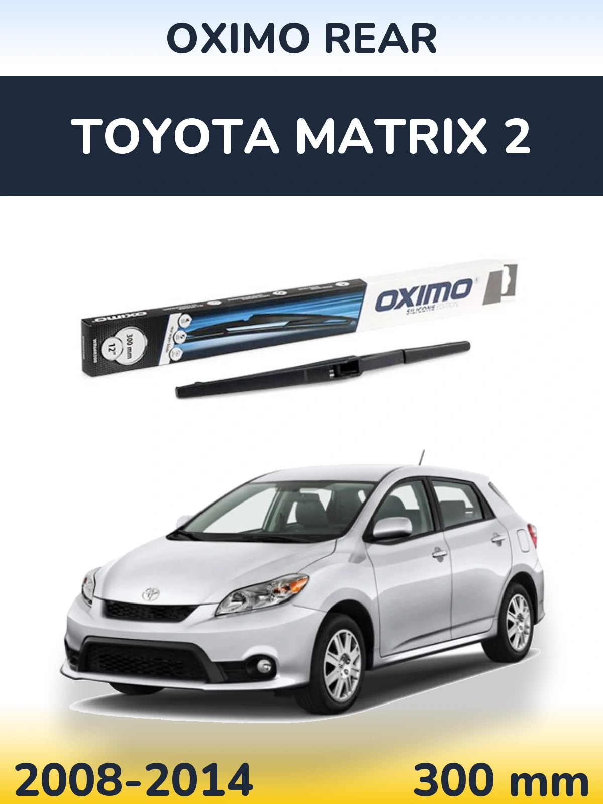 Ștergătoare Oximo Rear pentru Toyota Matrix 2