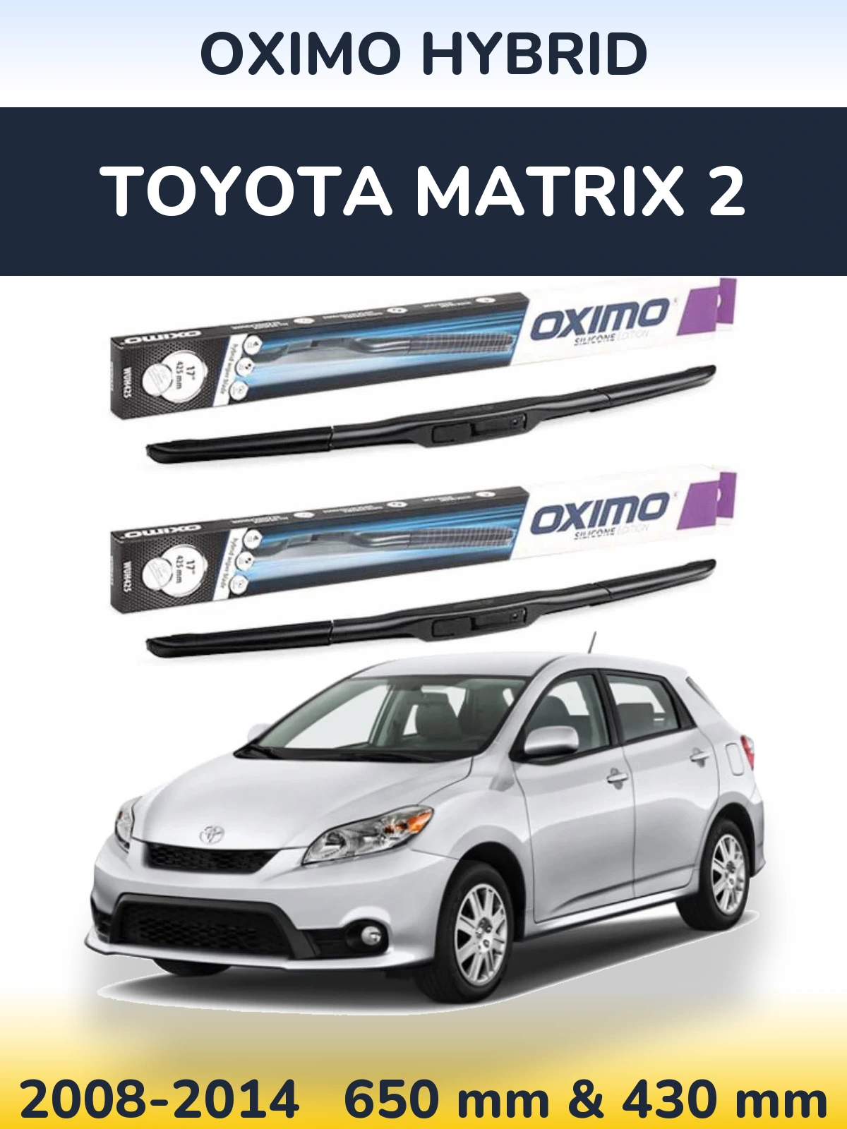 Ștergătoare Oximo Hybrid pentru Toyota Matrix 2