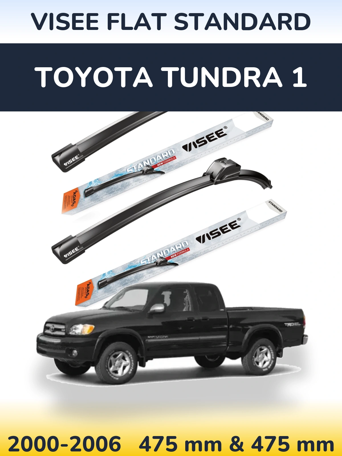 Ștergătoare VISEE FLAT STANDARD pentru Toyota Tundra 1