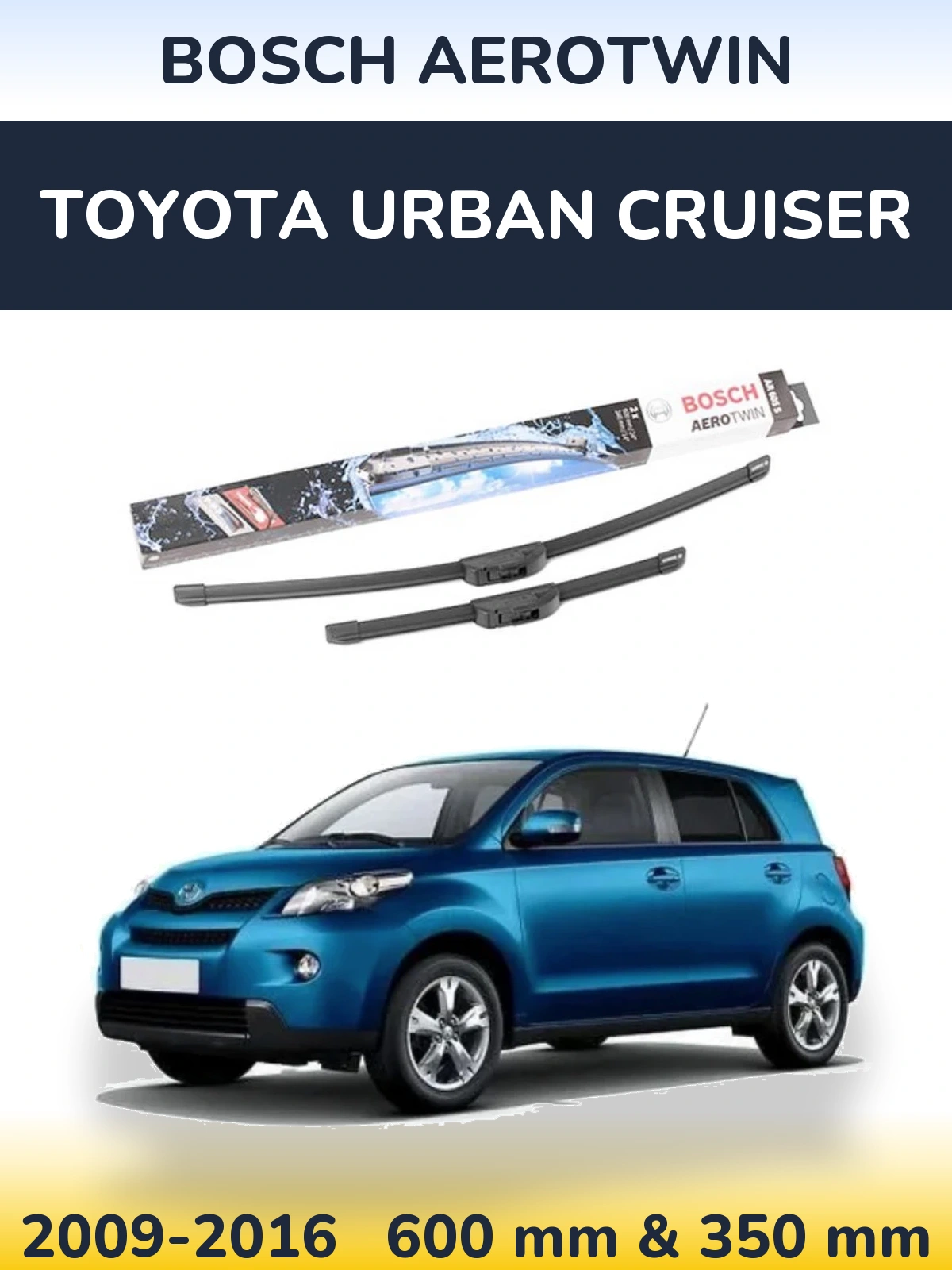 Ștergătoare BOSCH AeroTwin pentru Toyota Urban Cruiser