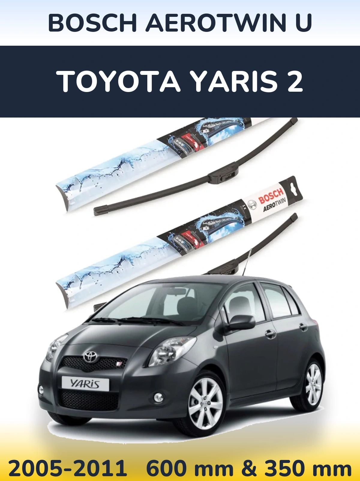 Ștergătoare BOSCH AeroTwin U pentru Toyota Yaris 2