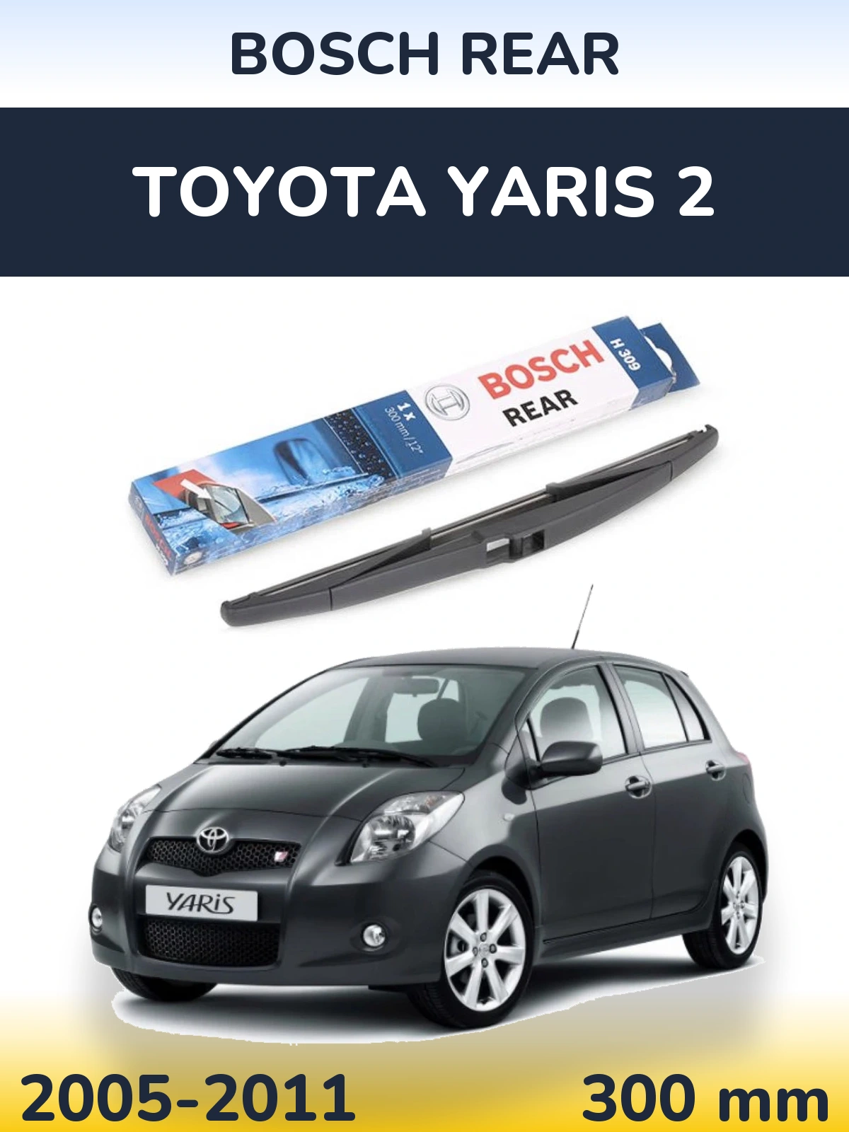 Ștergătoare BOSCH Rear pentru Toyota Yaris 2