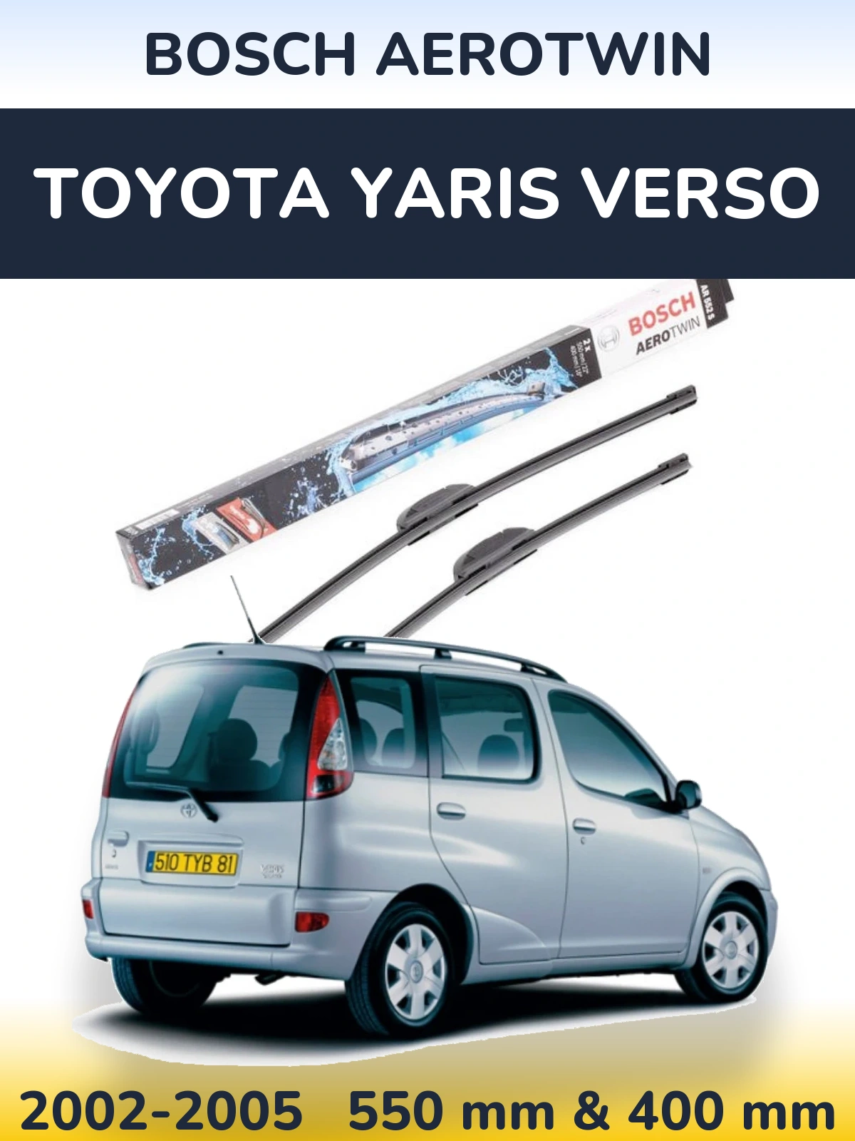 Ștergătoare BOSCH AeroTwin pentru Toyota Yaris Verso