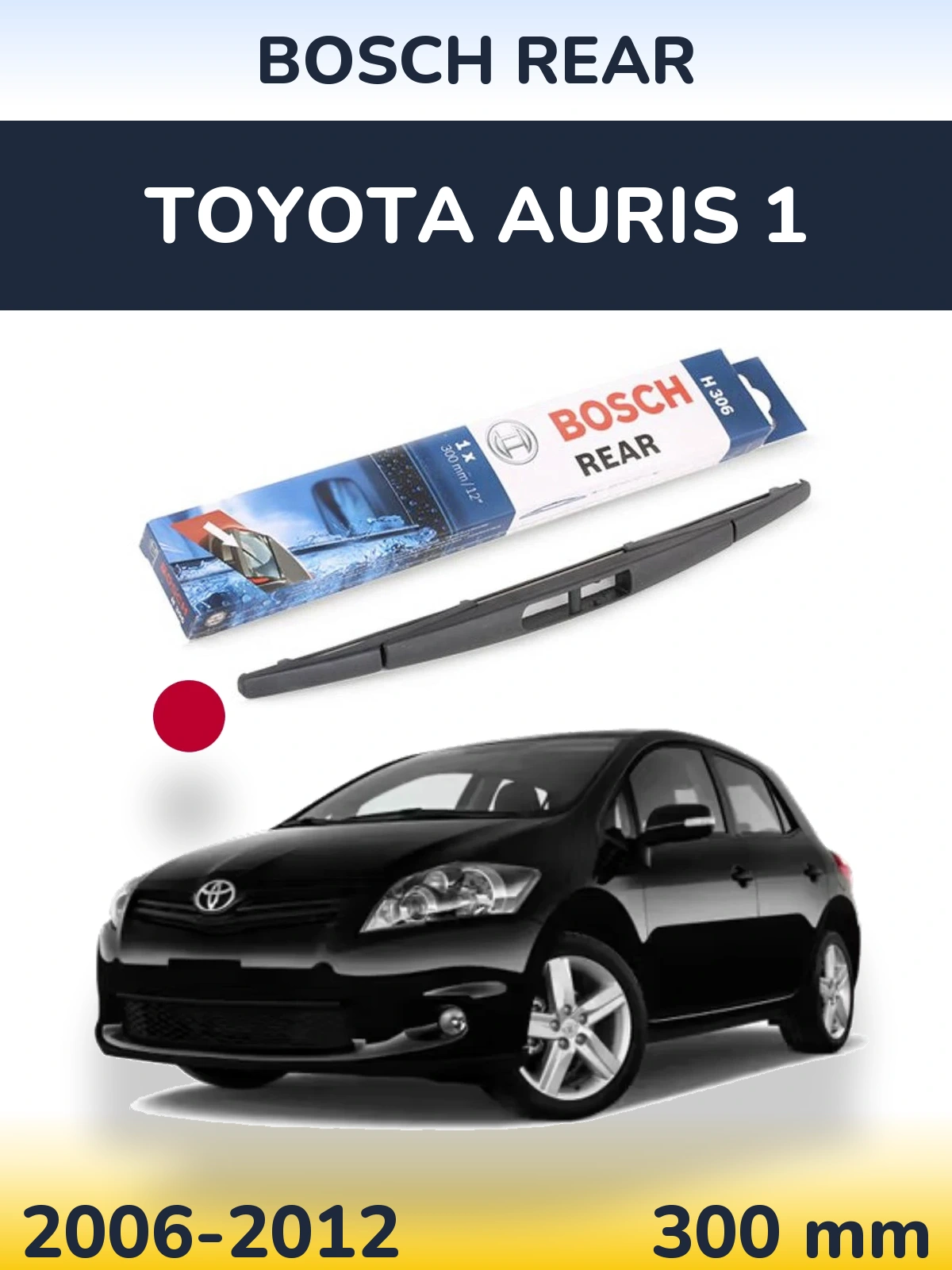Ștergătoare BOSCH Rear pentru Toyota Auris 1