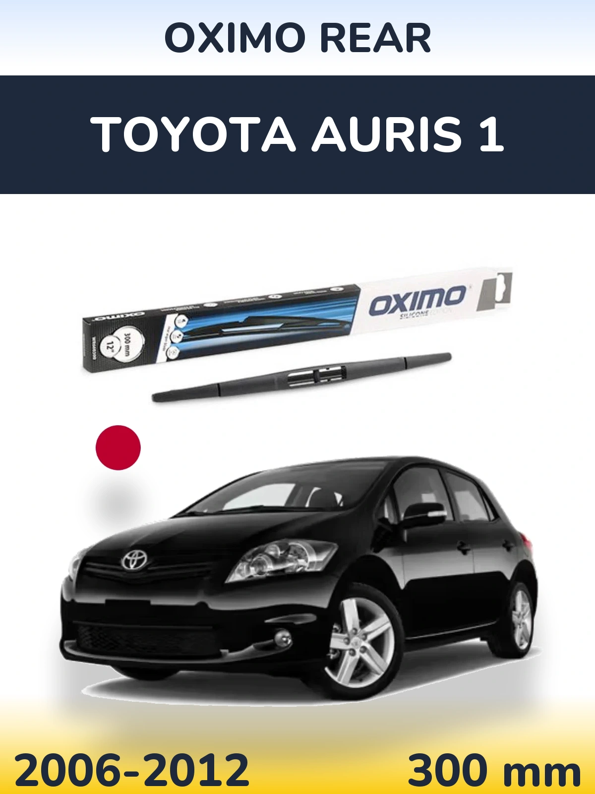 Ștergătoare Oximo Rear pentru Toyota Auris 1