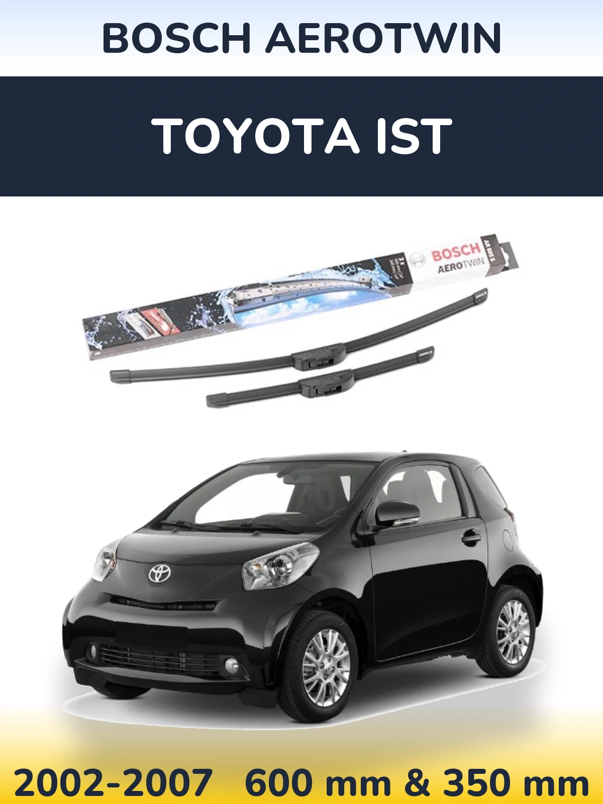 Ștergătoare BOSCH AeroTwin pentru Toyota Ist