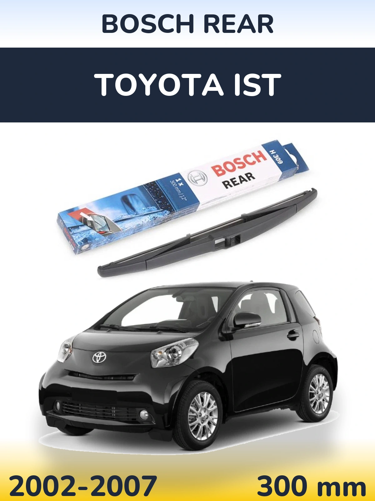 Ștergătoare BOSCH Rear pentru Toyota Ist