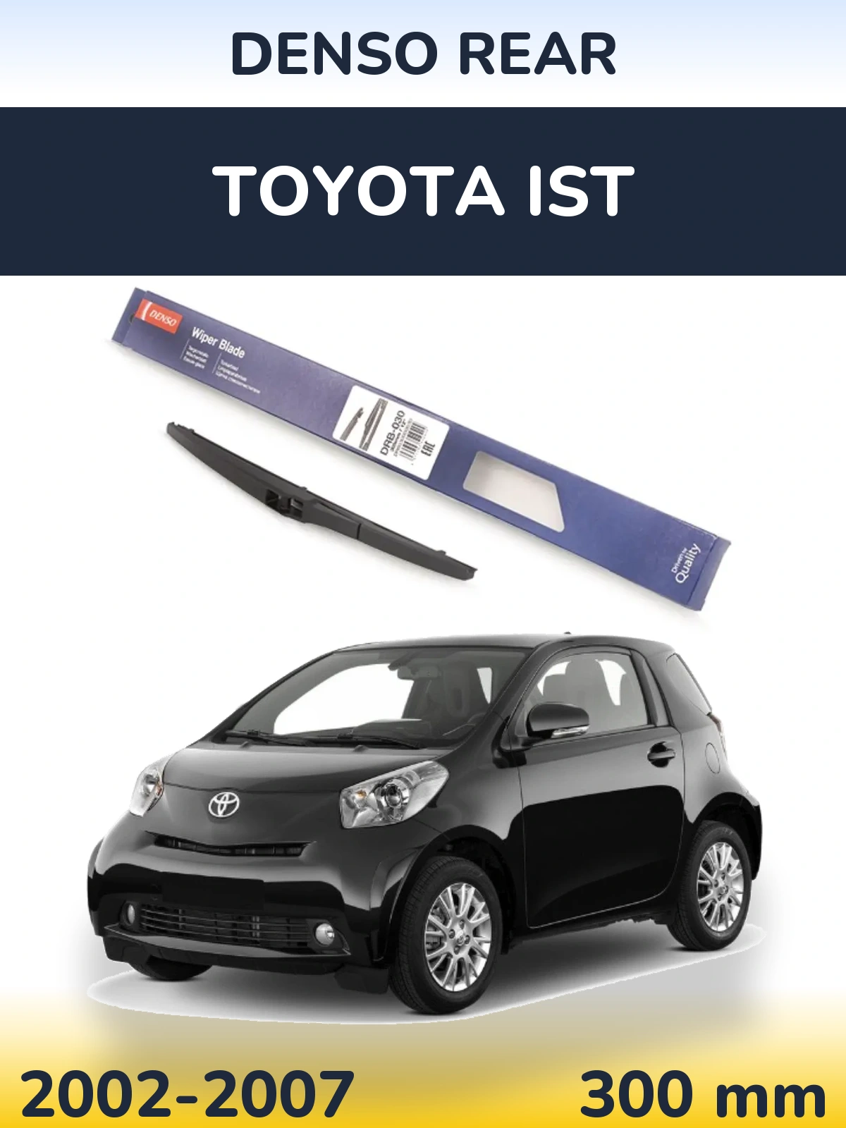 Ștergătoare Denso Rear pentru Toyota Ist