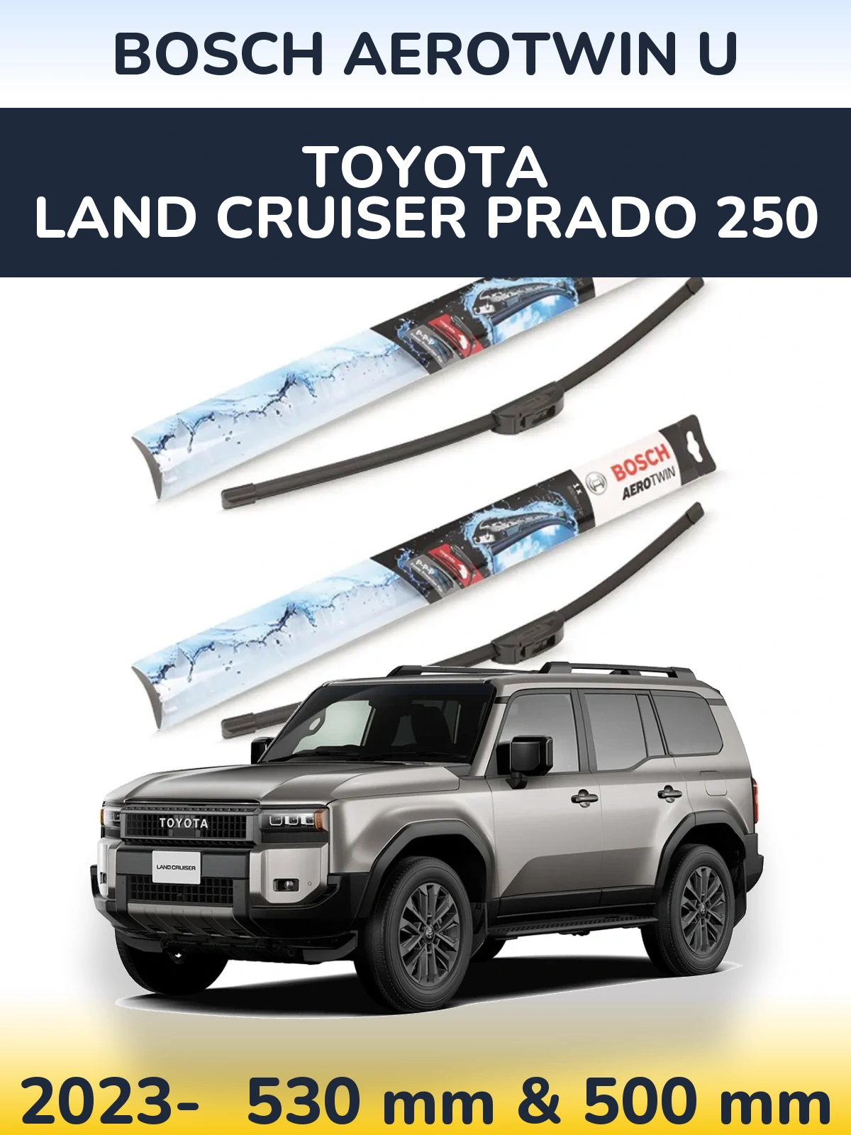 Ștergătoare BOSCH AeroTwin U pentru Toyota Land Cruiser Prado 250