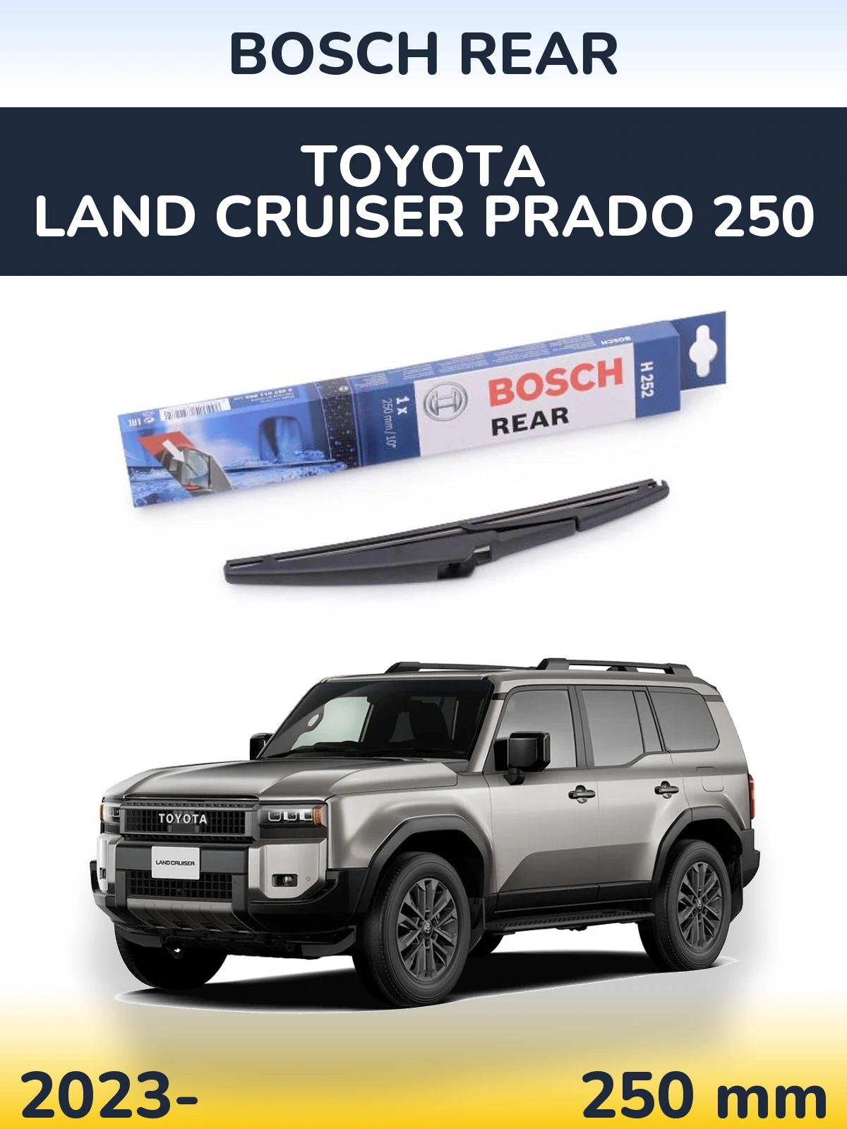 Ștergătoare BOSCH Rear pentru Toyota Land Cruiser Prado 250