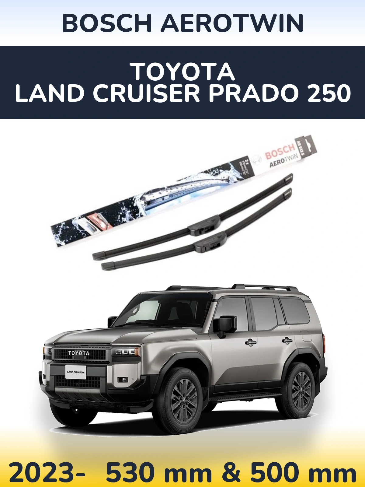 Ștergătoare BOSCH AeroTwin pentru Toyota Land Cruiser Prado 250