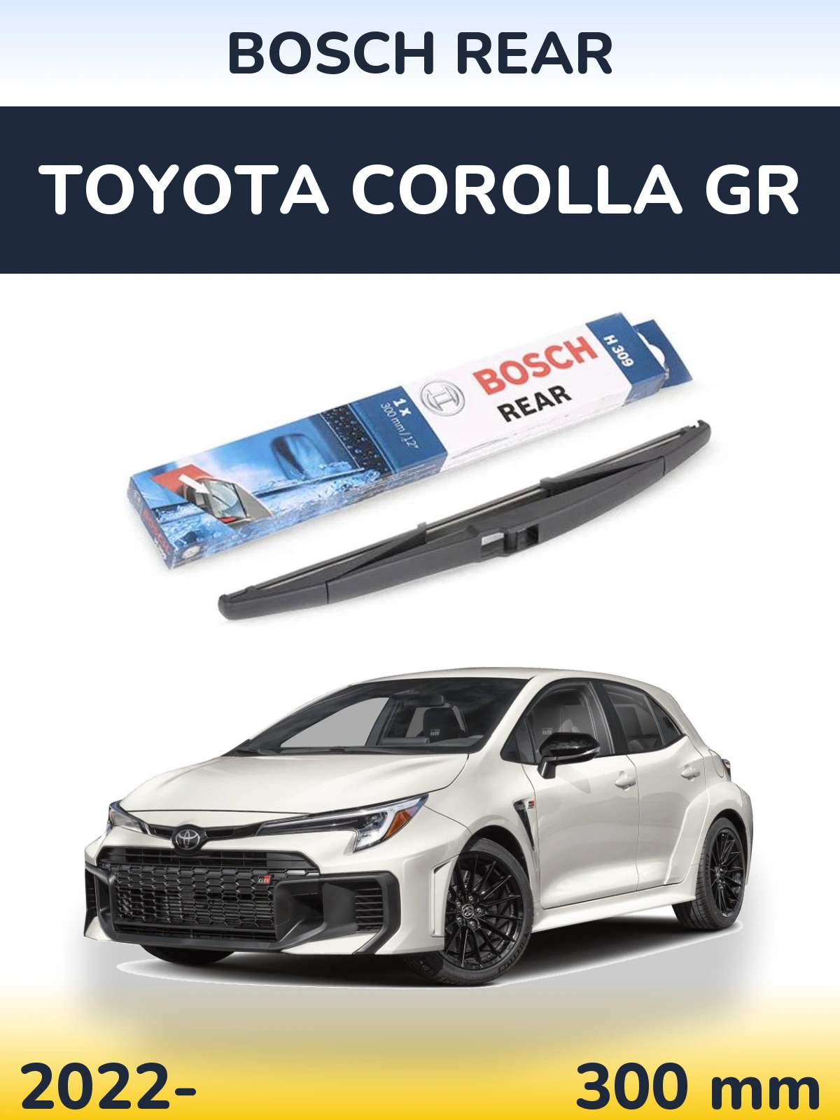 Ștergătoare BOSCH Rear pentru Toyota Corolla GR