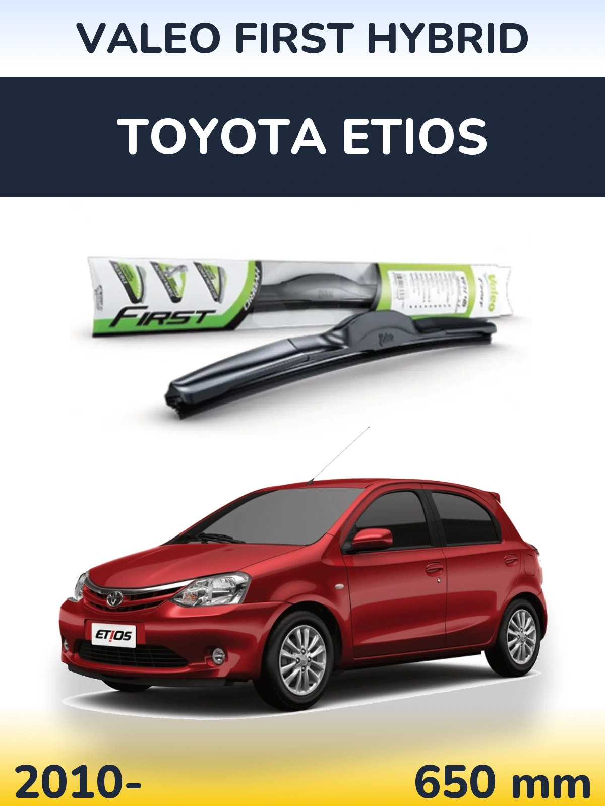 Ștergătoare Valeo First Hybrid pentru Toyota Etios