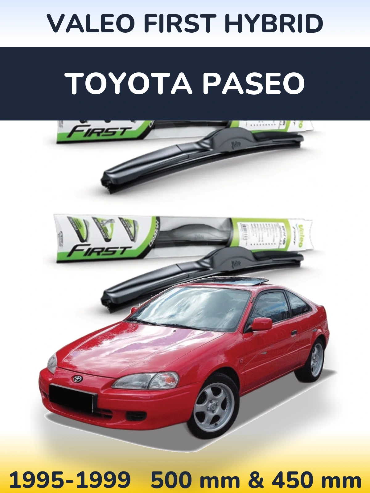 Ștergătoare Valeo First Hybrid pentru Toyota Paseo