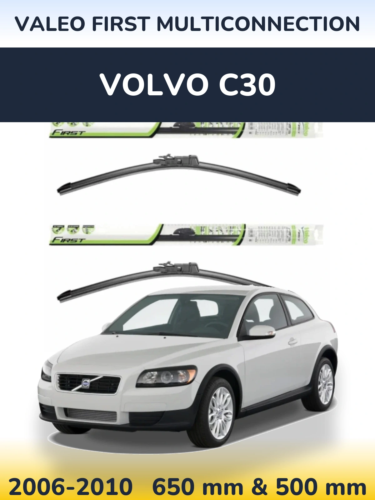 Ștergătoare Valeo First MultiConnection pentru Volvo C30