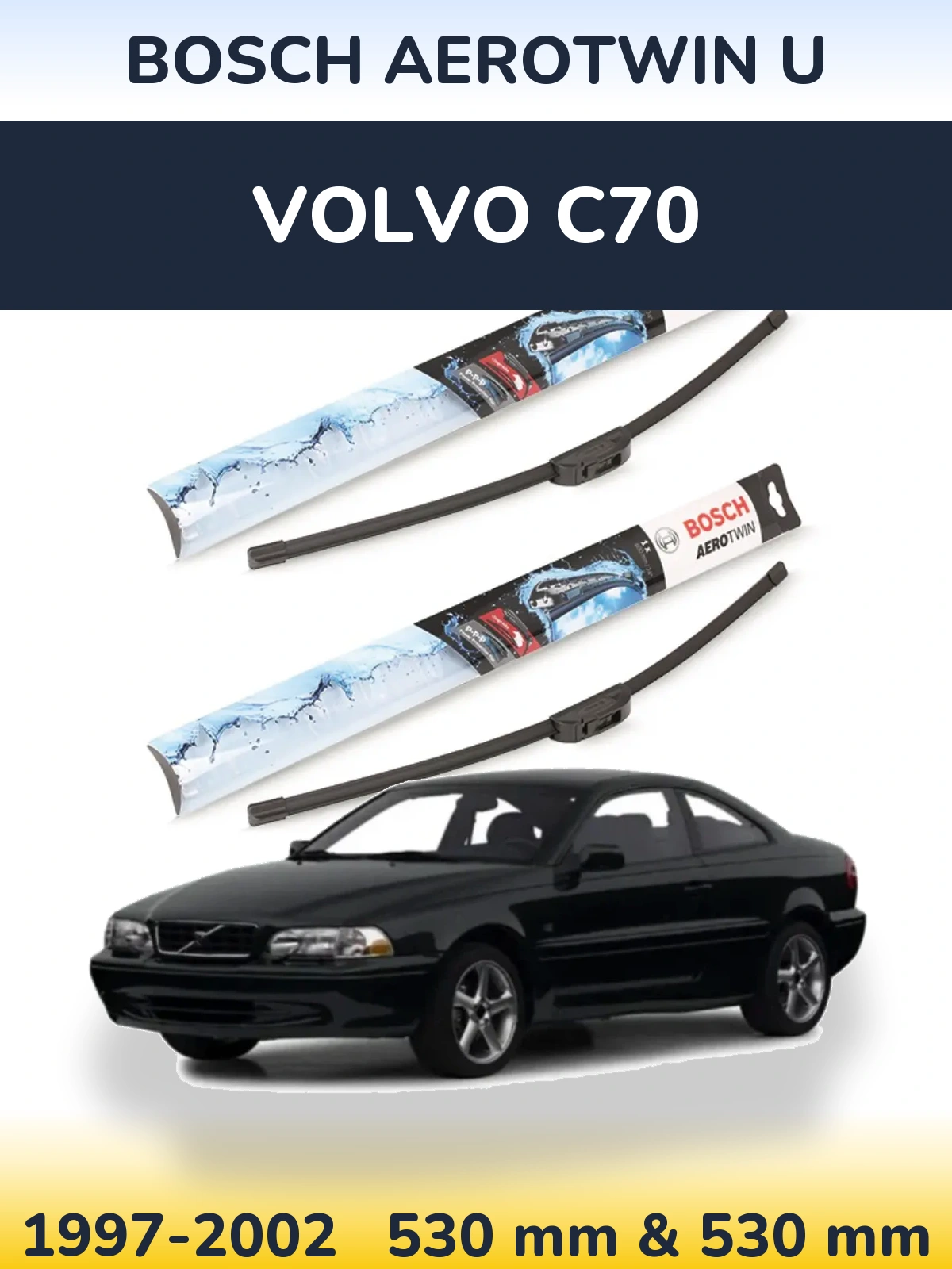 Ștergătoare BOSCH AeroTwin U pentru Volvo C70