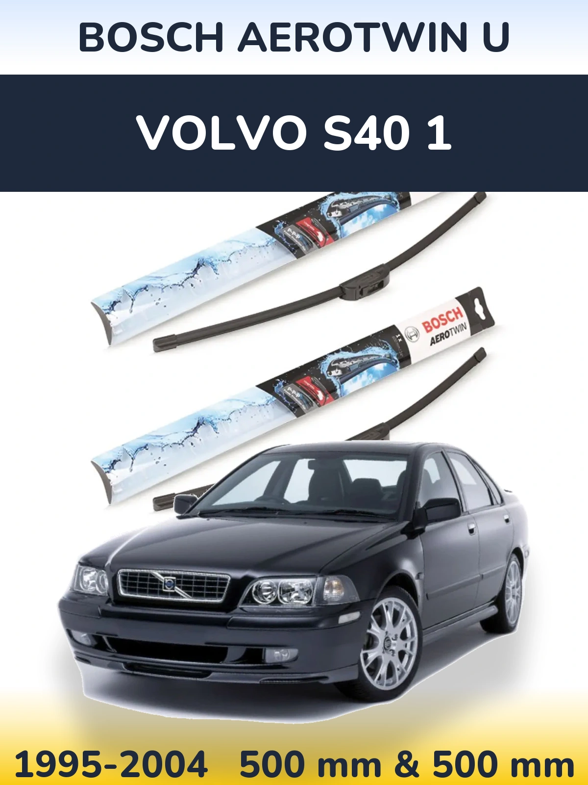 Ștergătoare BOSCH AeroTwin U pentru Volvo S40 1