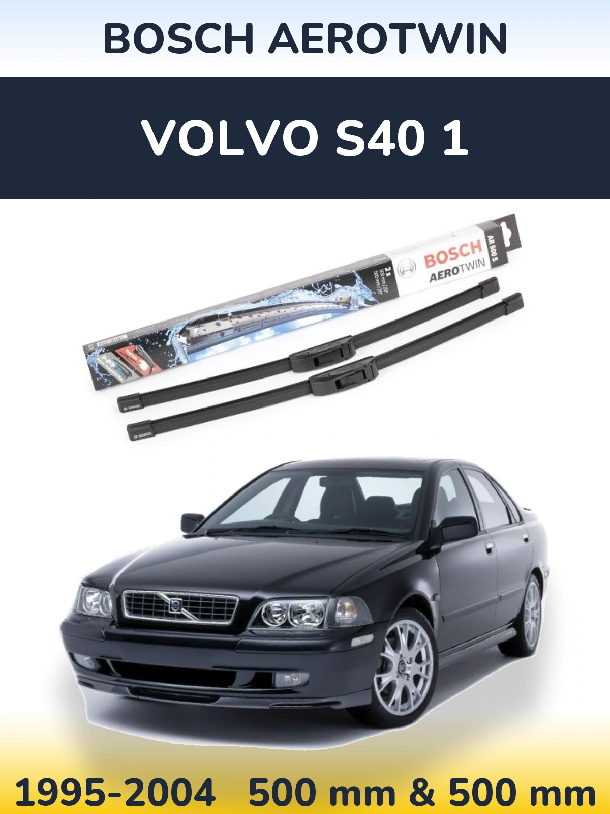 Ștergătoare BOSCH AeroTwin pentru Volvo S40 1