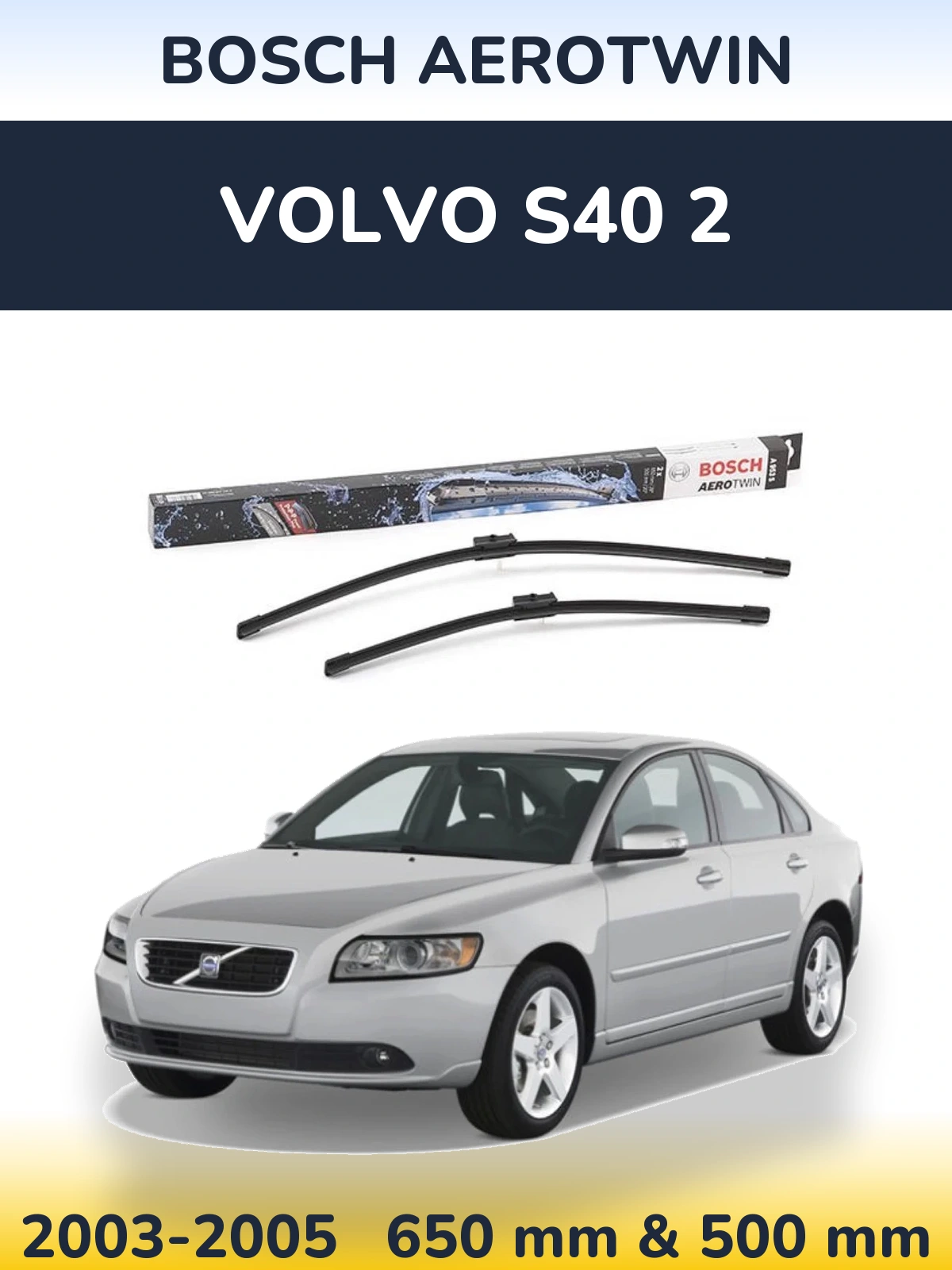 Ștergătoare BOSCH AeroTwin pentru Volvo S40 2