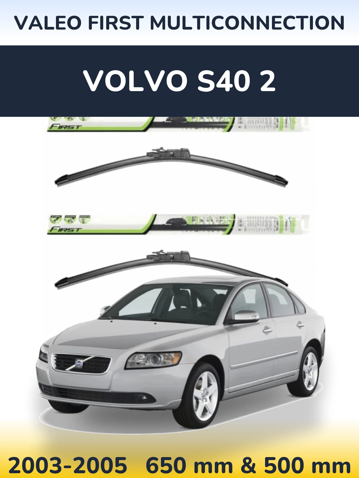 Ștergătoare Valeo First MultiConnection pentru Volvo S40 2