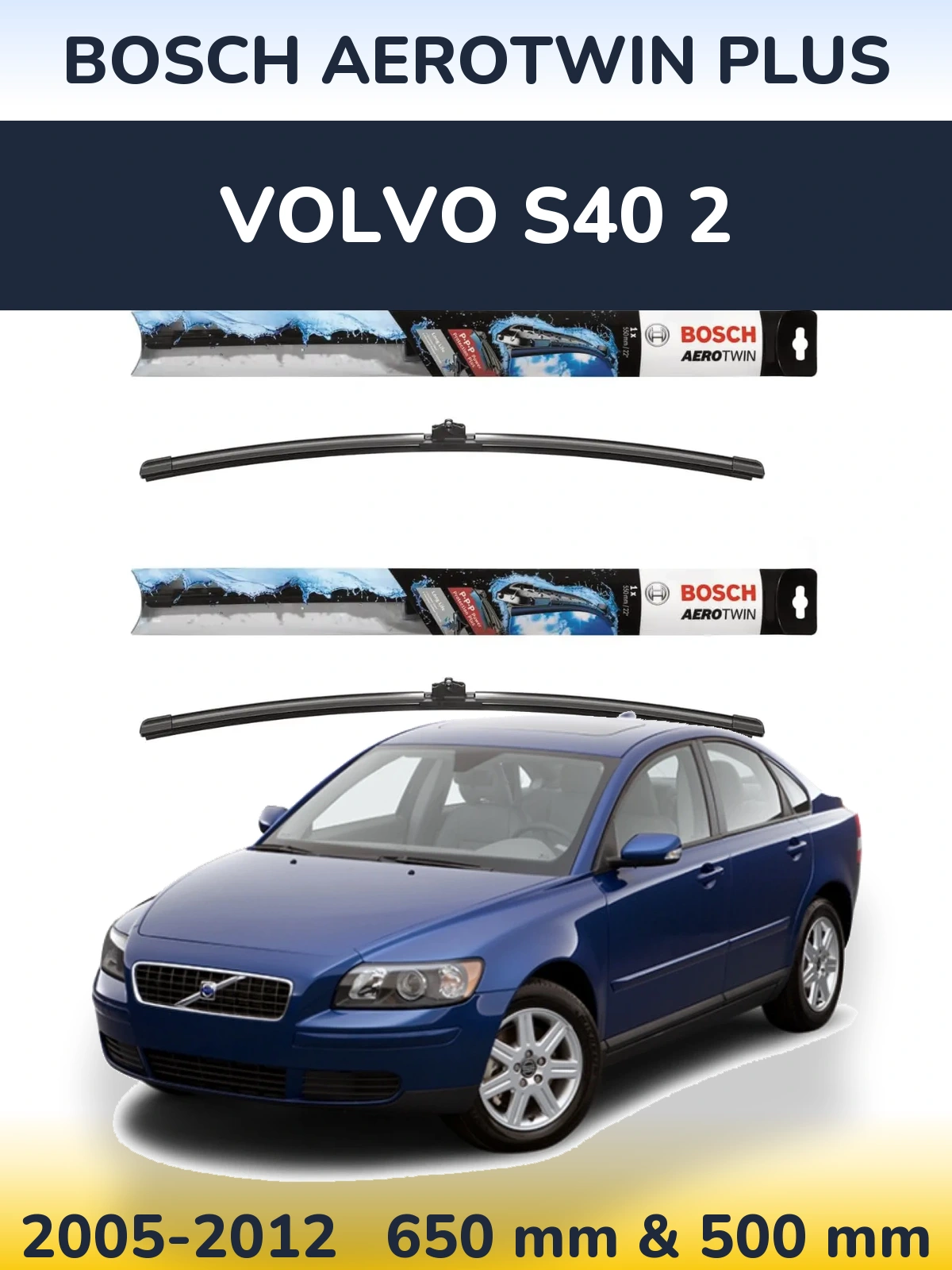 Ștergătoare BOSCH AeroTwin Plus pentru Volvo S40 2