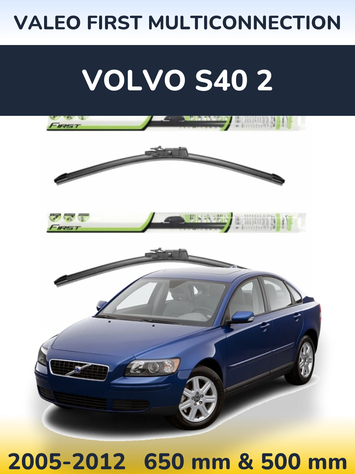 Ștergătoare Valeo First MultiConnection pentru Volvo S40 2