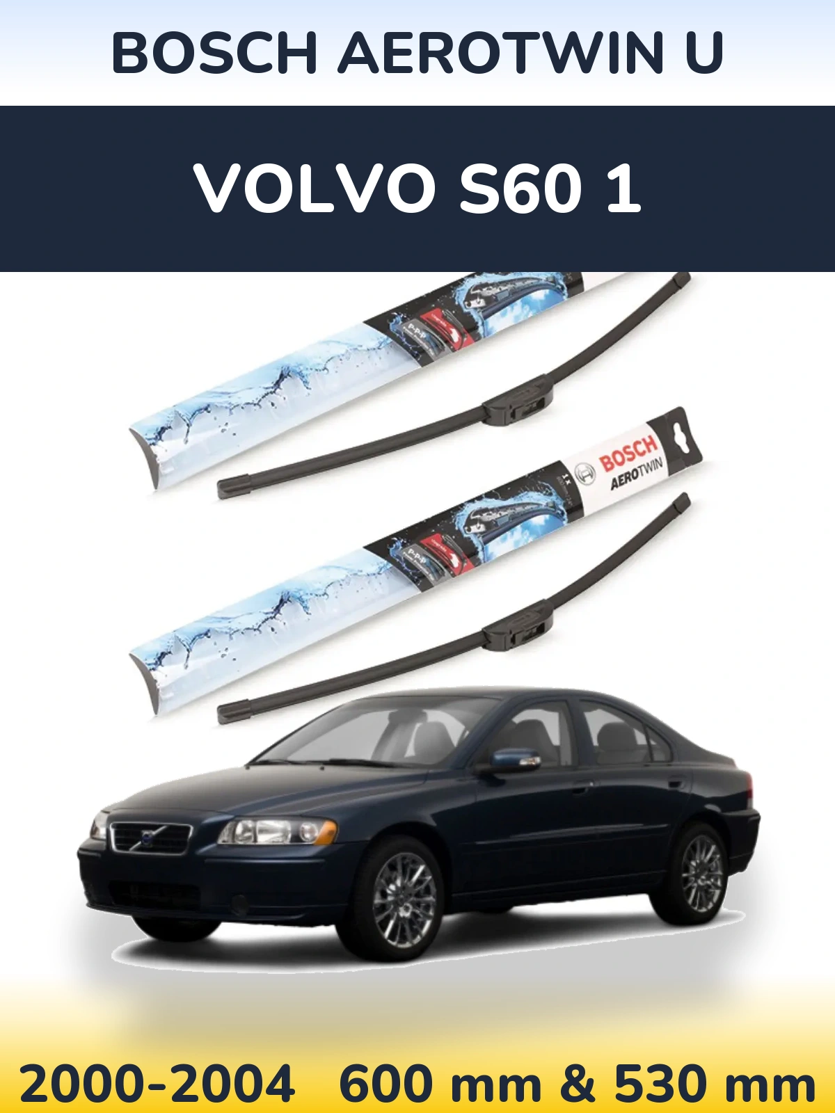 Ștergătoare BOSCH AeroTwin U pentru Volvo S60 1