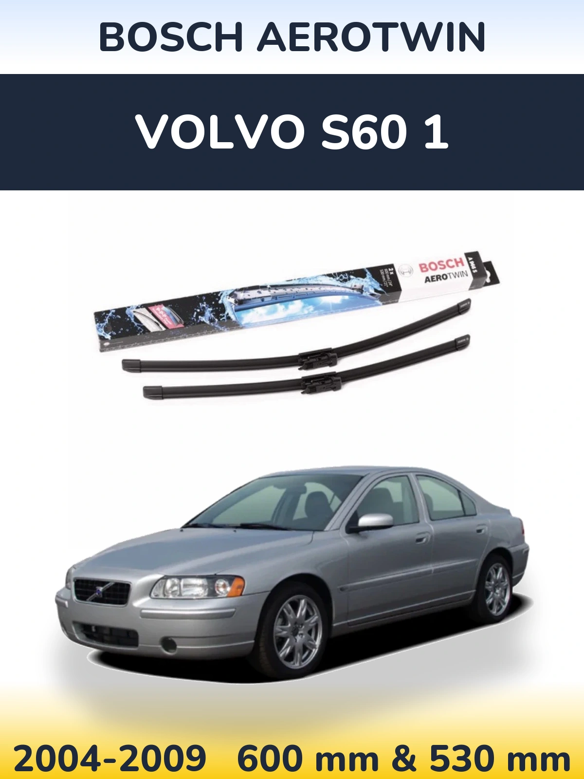 Ștergătoare BOSCH AeroTwin pentru Volvo S60 1