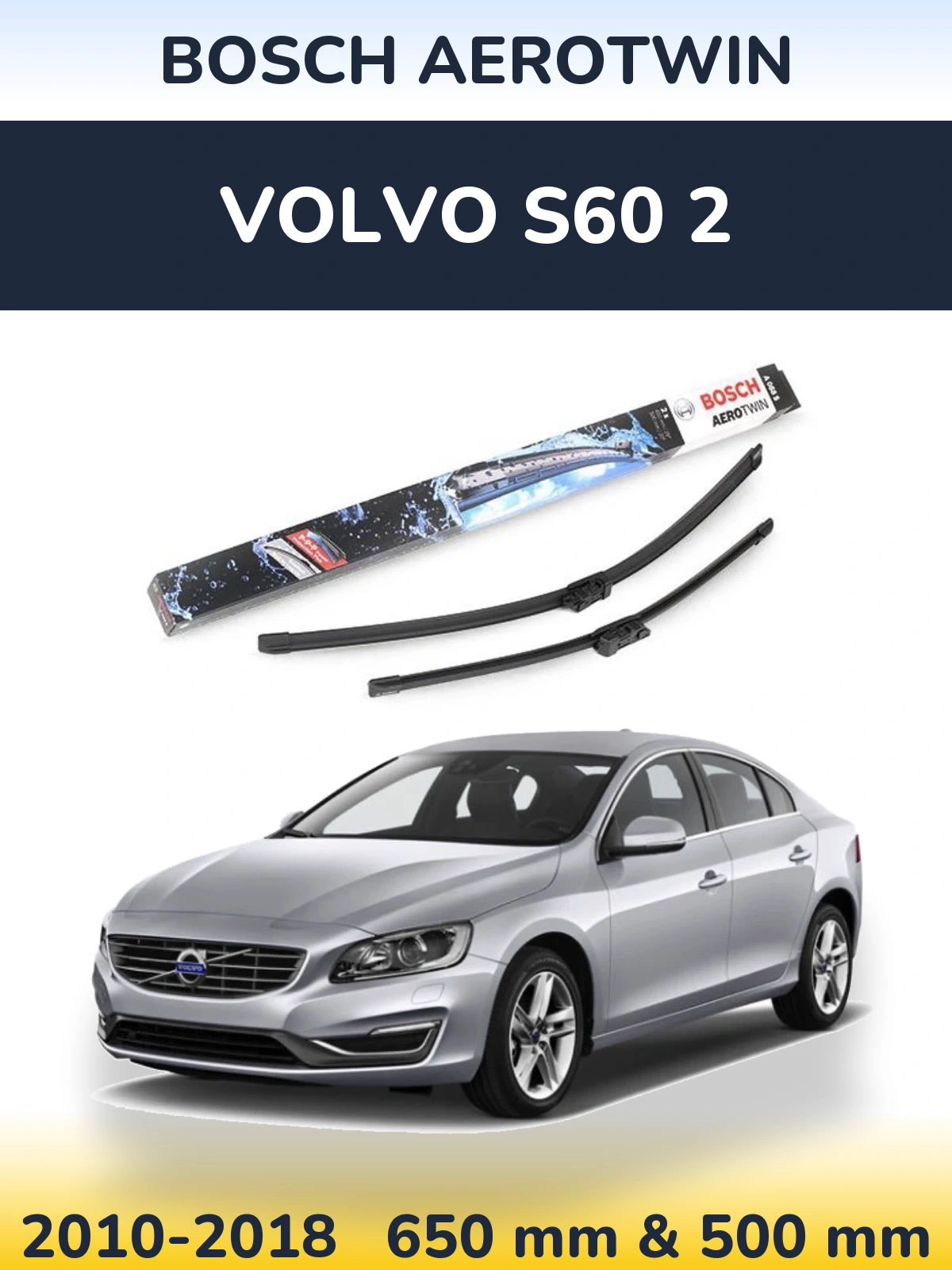 Ștergătoare BOSCH AeroTwin pentru Volvo S60 2